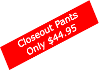 Closeout PantsOnly $44.95